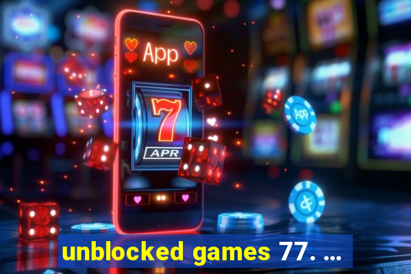 unblocked games 77. ...